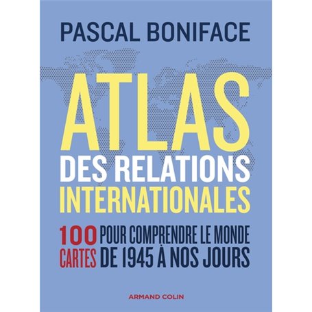 Atlas des relations internationales - 3e éd.