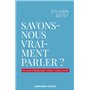 Savons-nous vraiment parler ?