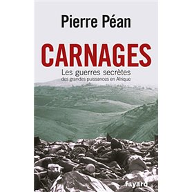 Carnages. Les guerres secrètes des grandes puissances en Afrique