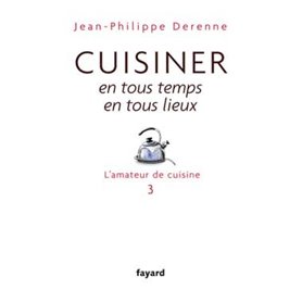 Cuisiner en tous temps, en tous lieux