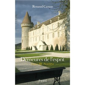 Demeures de l'esprit La France du Nord-Est