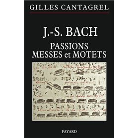 J.-S. Bach : Passions, messes et motets