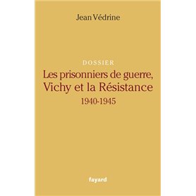 Les Prisonniers de guerre, Vichy et la Résistance