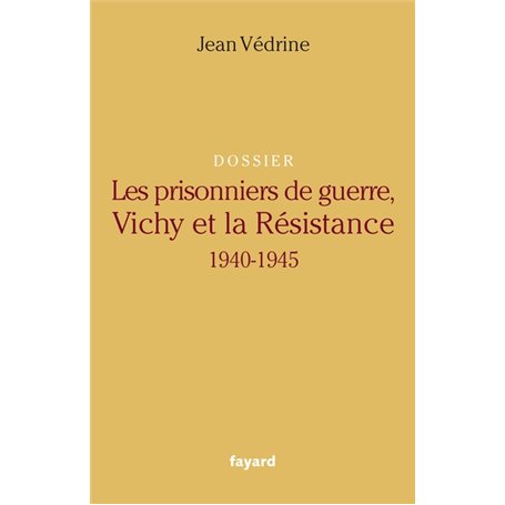 Les Prisonniers de guerre, Vichy et la Résistance