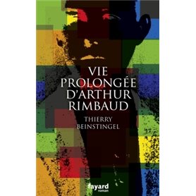 Vie prolongée d'Arthur Rimbaud