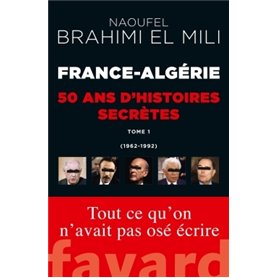 France-Algérie : 50 ans d'histoires secrètes