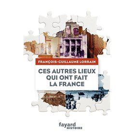 Ces autres lieux qui ont fait la France