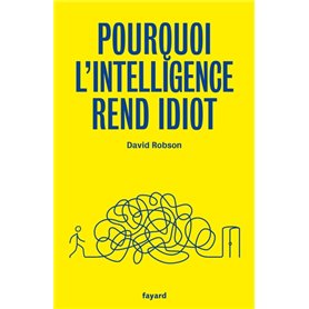 Pourquoi l'intelligence rend idiot