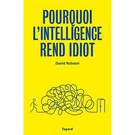 Pourquoi l'intelligence rend idiot