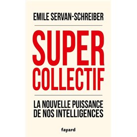 Supercollectif. La nouvelle puissance de nos intelligences