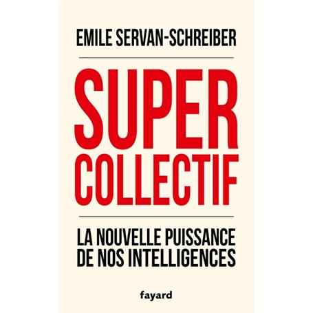 Supercollectif. La nouvelle puissance de nos intelligences