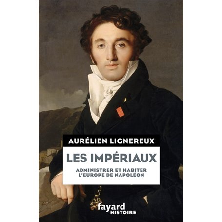 Les Impériaux, de l'Europe napoléonienne à la France post-impériale