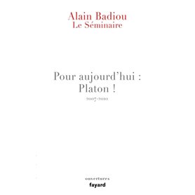 Le Séminaire - Pour aujourd'hui : Platon ! (2007-2010)