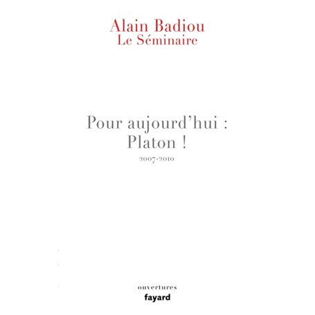 Le Séminaire - Pour aujourd'hui : Platon ! (2007-2010)