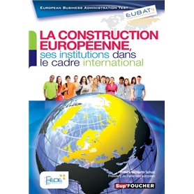 EUBAT La construction européenne, ses institutions dans le cadre international