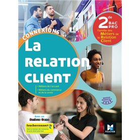 Connexions - LA RELATION CLIENT 2de BAC Pro - Éd. 2019 - Manuel élève