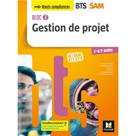 BLOC 2 - Gestion de projet - BTS SAM 1re et 2e années - Éd. 2018