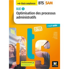 BLOC 1 Optimisation des processus administratifs - BTS SAM 1re et 2e années - Éd. 2018