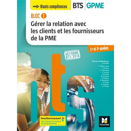 BLOC 1 - Gérer la relation avec les clients et les fournisseurs de la PME - BTS 1&2 GPME - Éd 2018