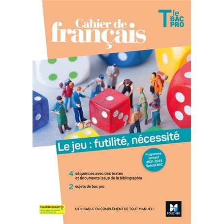 Cahier de français Tle bac pro, Le jeu : futilité, nécessité - Éd. 2021 -Livre élève