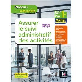 Parcours interactifs - ASSURER LE SUIVI ADMINISTRATIF DES ACTIVITÉS - 1re Bac Pro AGOrA - Éd. 2021