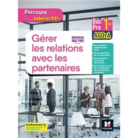 Parcours interactifs - GERER LES RELATIONS AVEC LES PARTENAIRES - 1re Bac Pro AGOrA - Éd. 2021