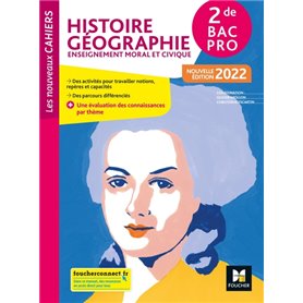 Les nouveaux cahiers - HISTOIRE-GEOGRAPHIE-EMC 2de Bac Pro - Éd. 2022 - Livre élève