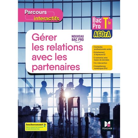 Parcours interactifs - GERER LES RELATIONS AVEC LES PARTENAIRES - Tle Bac Pro AGOrA - Éd. 2022 Elève