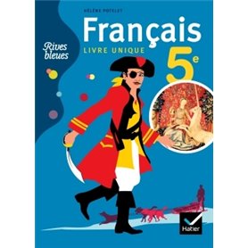 Rives bleues Livre unique de Français 5e éd. 2010 - Manuel de l'élève