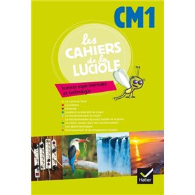 Les Cahiers de la Luciole Sciences expérimentales et technologie CM1 éd. 2012 - Cahier de l'élève