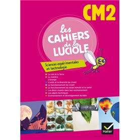 Les Cahiers de la Luciole Sciences expérimentales et technologie CM2 éd. 2012 - Cahier de l'élève