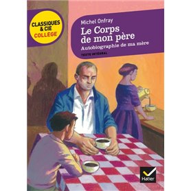 Le Corps de mon père, suivi d'Autobiographie de ma mère