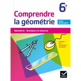 Comprendre la Géométrie 6e éd. 2015 - Cahier de l'élève