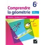 Comprendre la Géométrie 6e éd. 2015 - Cahier de l'élève