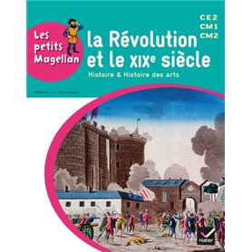 Les petits Magellan Cycle 3 éd. 2014 - La Révolution et le XIXe siècle - Manuel de l'élève