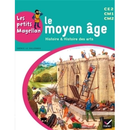 Les petits Magellan Cycle 3 éd. 2014 - Le Moyen Age - Manuel de l'élève