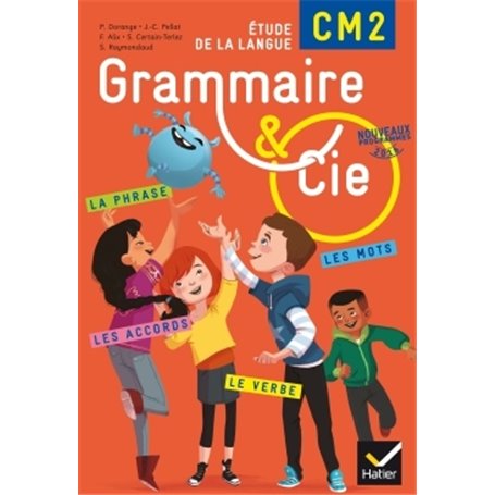 Grammaire et Cie Etude de la langue CM2 éd. 2016 - Manuel de l'élève (inclus L'Essentiel du CM2)