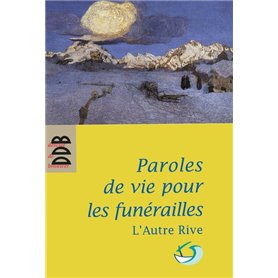 Paroles de vie pour les funérailles