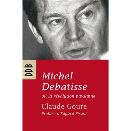 Michel Debatisse ou la révolution paysanne