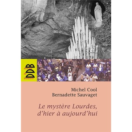 Le mystère Lourdes, d'hier à aujourd'hui