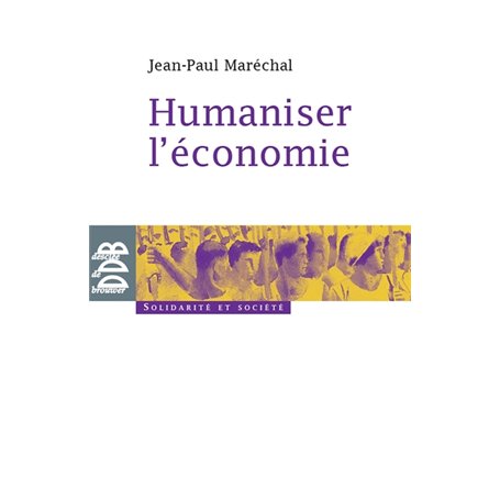 Humaniser l'économie