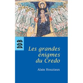 Les Grandes Enigmes du Credo