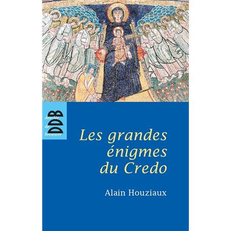 Les Grandes Enigmes du Credo