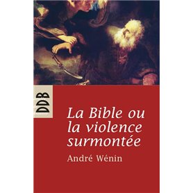 La Bible ou la violence surmontée