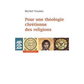 Pour une théologie chrétienne des religions