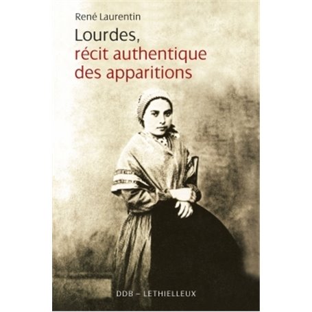 Lourdes, récit authentique des apparitions