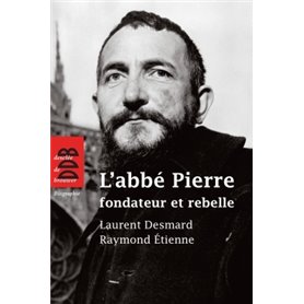 L'abbé Pierre, fondateur et rebelle