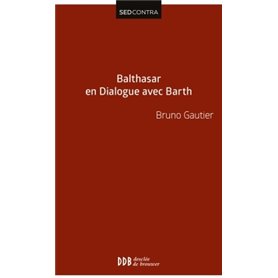 Balthasar en dialogue avec Barth