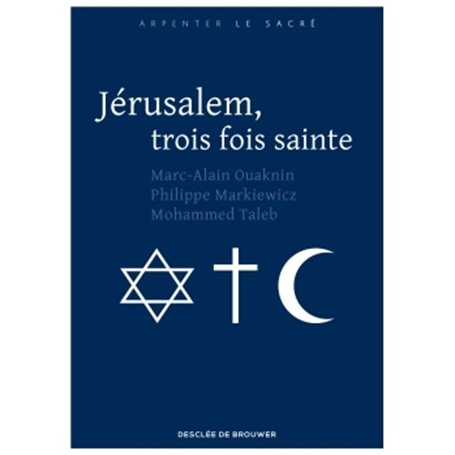 Jérusalem, trois fois sainte