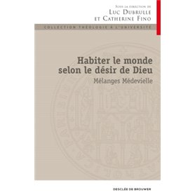 Habiter le monde selon le désir de Dieu